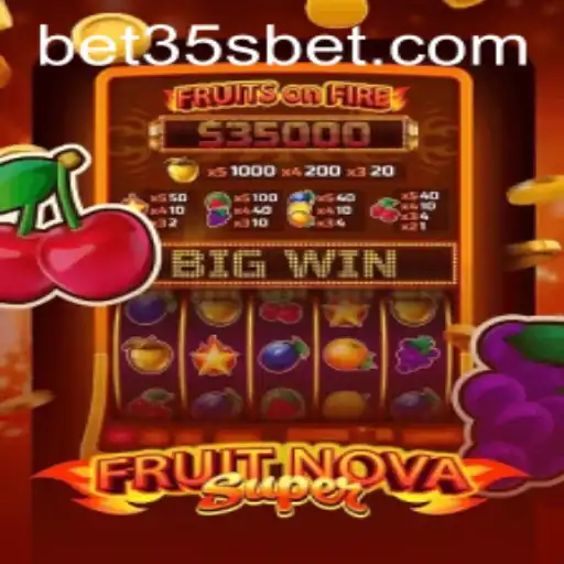 Discover the Excitement of FruitNovaSuper on 35sbet